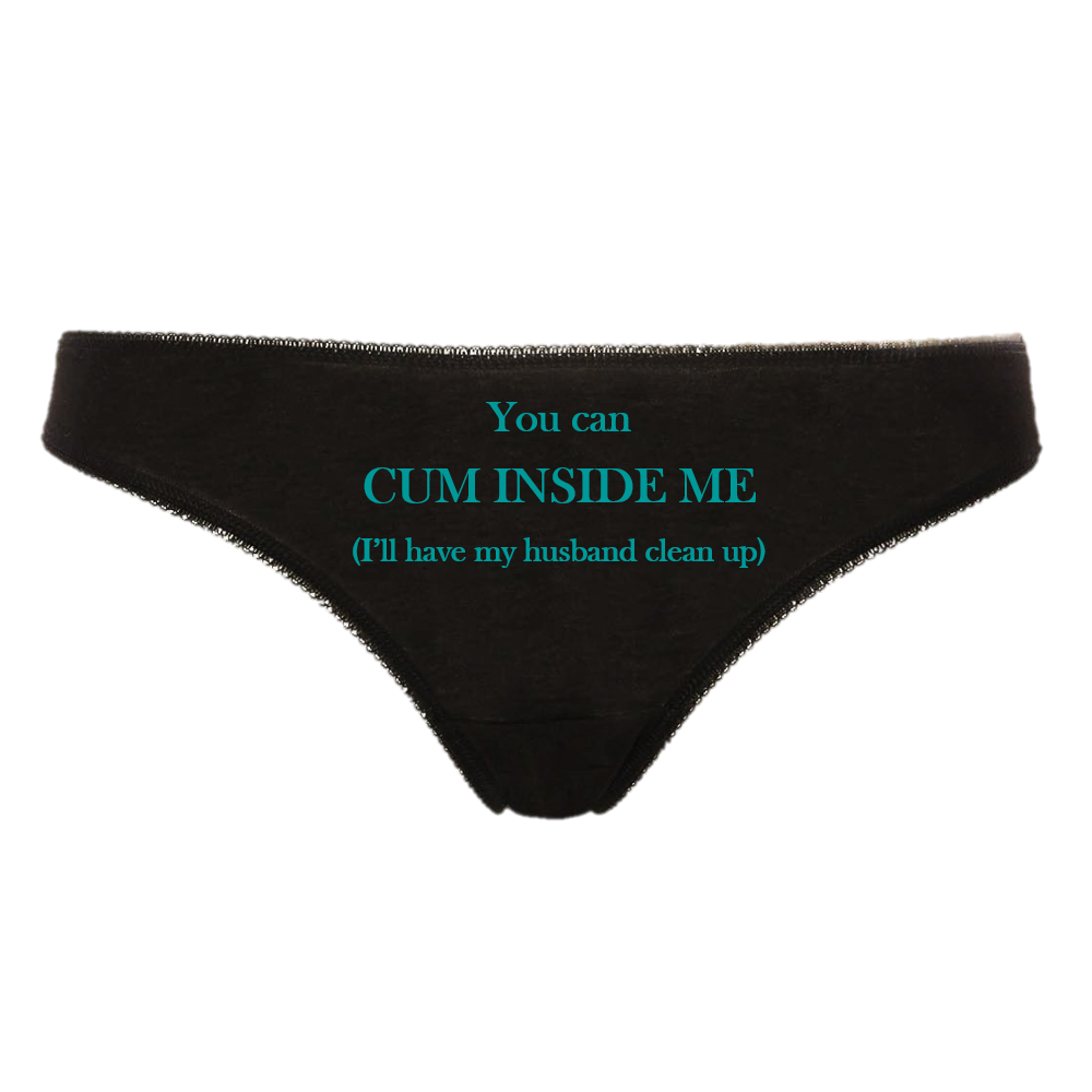 YOU CAN CUM INSIDE ME Hotwife Bareback Creampie Cuckold Clean Up Thong Panties Black Knickers with Aqua/Turquoise Text