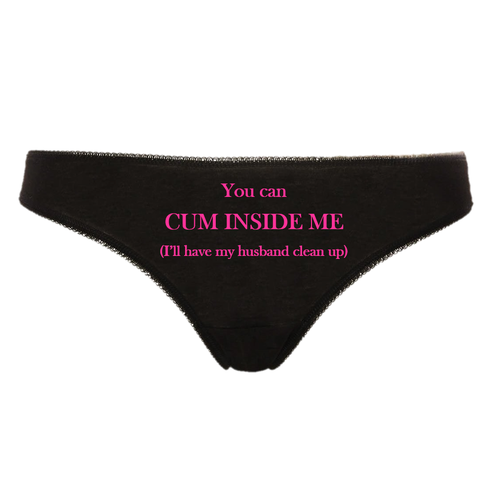 YOU CAN CUM INSIDE ME Hotwife Bareback Creampie Cuckold Clean Up Thong Panties Black Knickers with Hot Pink Text