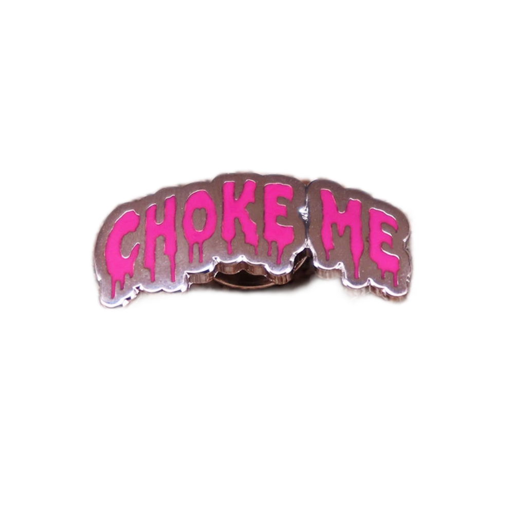 Choke Me Enamel Pin Badge Broach Front 2