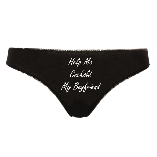 Help Me Cuckold My Boyfriend Hotwife Cuckold Slut Girlfriend Thong Panties Black Underwear White Text