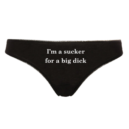 I'M A SUCKER FOR A BIG DICK Hotwife Slut Wife Sexy Thong Panties Black Knickers with White Text